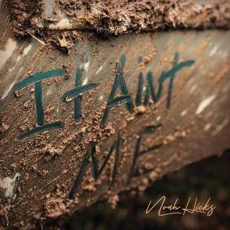 It Ain't Me by Noah Hicks