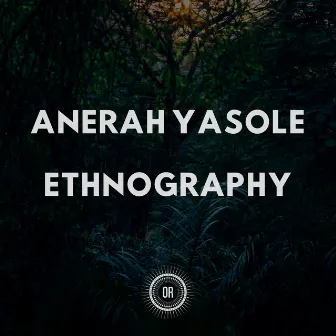 Ethnography by Anerah Yasole