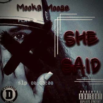 She Said by Mooka Moose