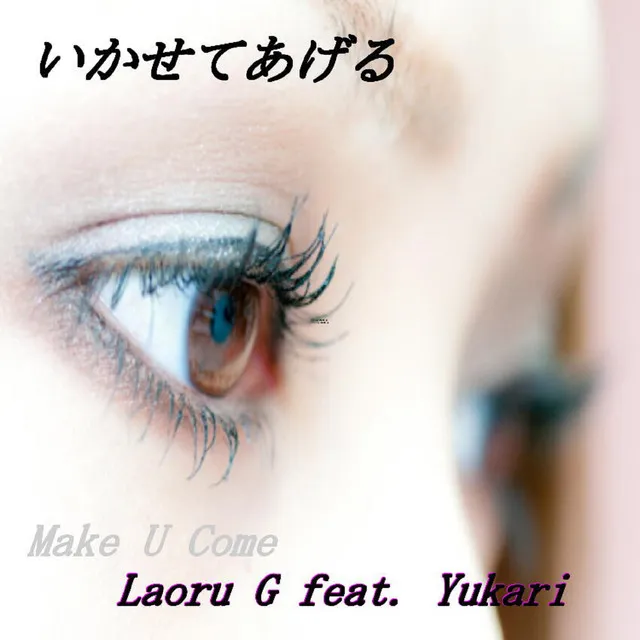 Make U Come All Night (feat. Yukari)