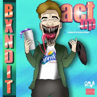 Act Up by Bxndit