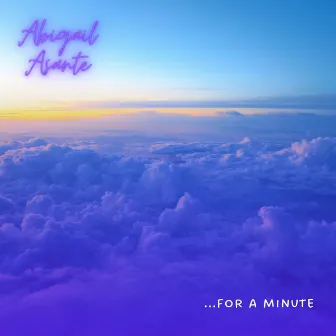 For a Minute by Abigail Asante