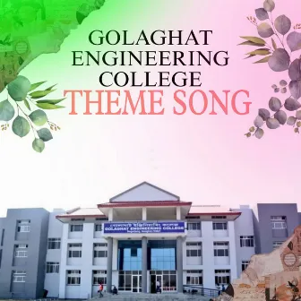 GOLAGHAT ENGINEERING COLLEGE THEME SONG by Ripunjay