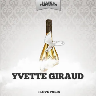 I Love Paris by Yvette Giraud