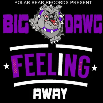 Feeling Away by Big Dawg