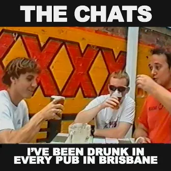 I've Been Drunk in Every Pub in Brisbane by The Chats