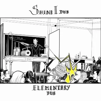 Elementary Dub by Shine I Dub