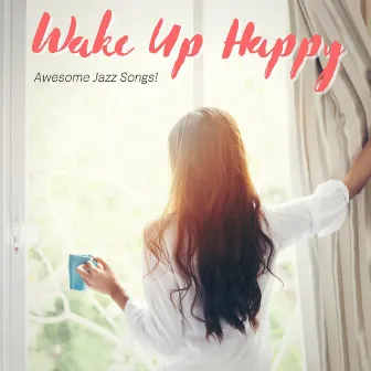 Awesome Jazz Songs! by Wake Up Happy