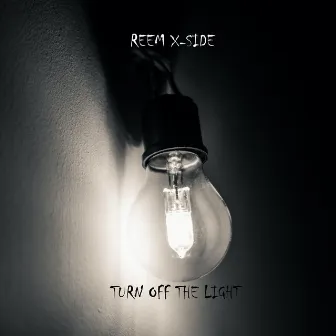 Turn Off the Light by Reem X-Side