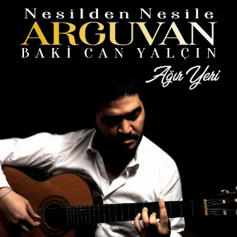 Ağır Yeri (Nesilden Nesile Arguvan) by Baki Can Yalçın