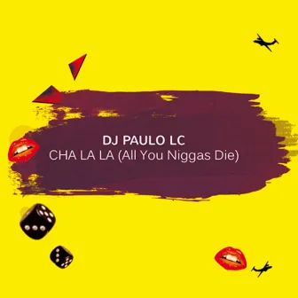 Cha La La La (All You Niggas Die) by DJ PAULO LC