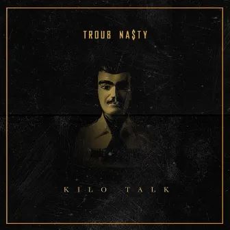 Kilo Talk by Troub Nasty