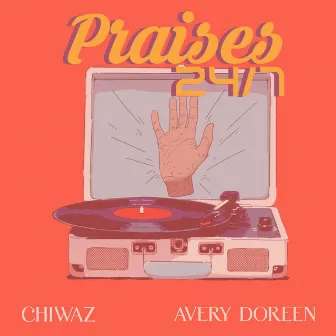 Praises 24/7 by Chiwaz