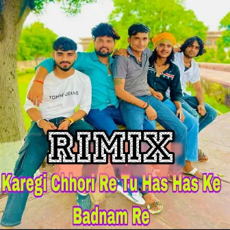 Karegi Chhori Re Tu Has Has Ke Badnam Re Rimix by 