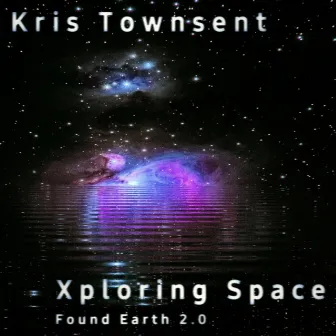 Xploring Space (Found Earth 2.0) by Kris Townsent