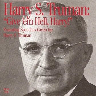 Give 'Em Hell, Harry! by Harry S. Truman