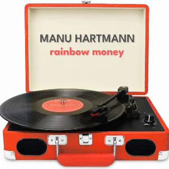 Rainbow Money by Manu Hartmann