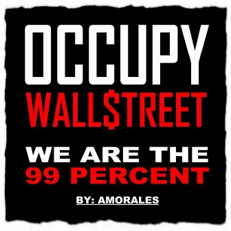 Occupy Wallstreet (We Are the 99 Percent) by Amorales