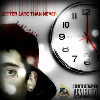 Better Late Than Never by S-Ka-Paid