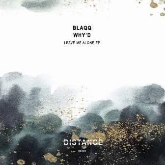 Leave Me Alone EP by Blaqq & Why’d