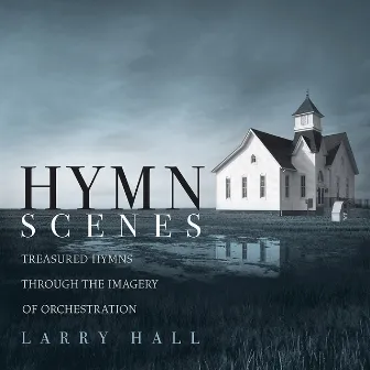 Hymn Scenes by Larry Hall