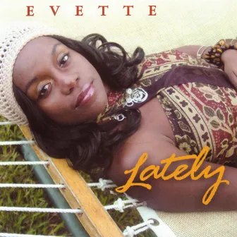 Lately by Evette