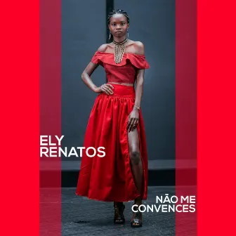 Não Me Convence by Ely Renatos