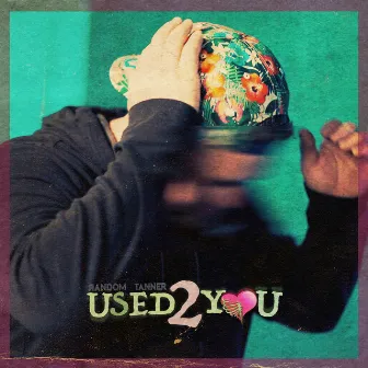 Used 2 You by Random Tanner