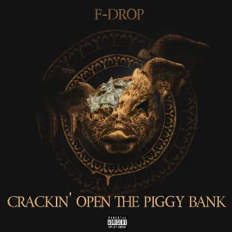 Crackin' Open the Piggy Bank by F-Drop