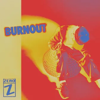 BURNOUT by BBOY ZERO