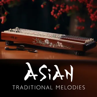 Asian Traditional Melodies: Relaxing Music Played With Koto, Guzheng, Bamboo Flute | Zen Meditation by Shuxiang Ensemble