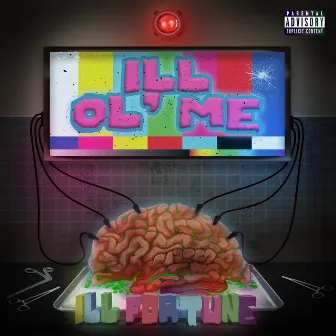 ILL OL' ME by Ill Fortune