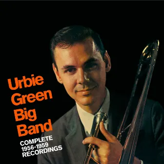 Big Band: Complete 1956-1959 Recordings by Urbie Green