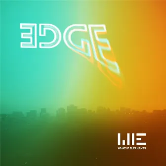 Edge by What If Elephants