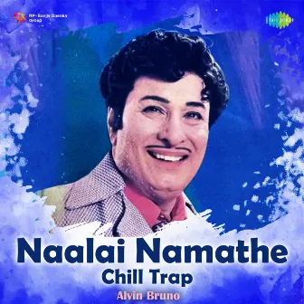 Naalai Namathe (Chill Trap) - Single by Alvin Bruno