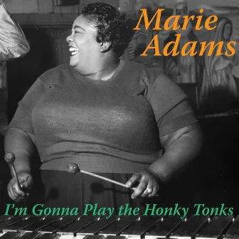 I'm Gonna Play the Honky Tonks by Marie Adams