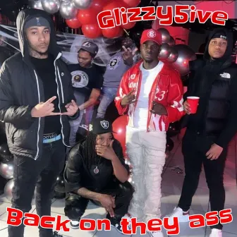 Back on they ass by Glizzy5ive