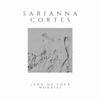 Lend me your worries by Sarianna Cortes