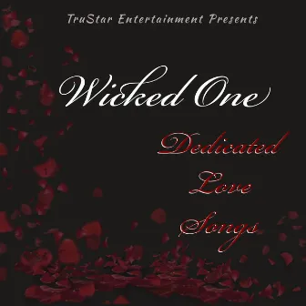 Dedicated Love Songs by Wicked One