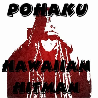 Hawaiian Hitman by Pohaku