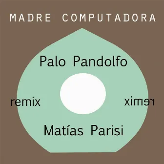 Madre Computadora Remixes by Palo Pandolfo