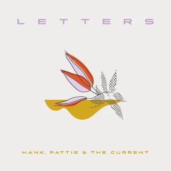 Letters by Hank, Pattie & the Current