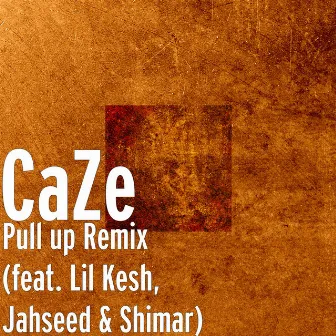 Pull up (Remix) [feat. Lil Kesh, Jahseed & Shimar] by CaZe