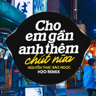 Cho Em Gần Anh Thêm Chút Nữa Remix by Ducati Remix