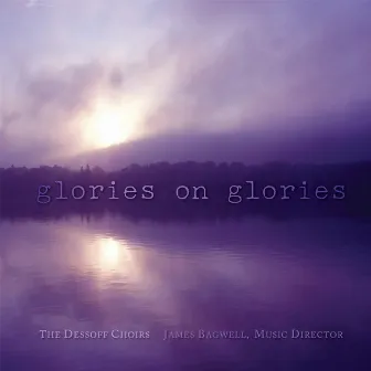 Glories On Glories by The Dessoff Choirs