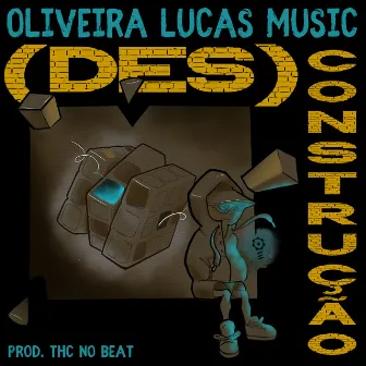 (Des)Construção by Oliveira Lucas Music