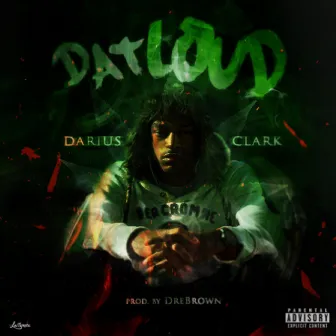 Dat Loud by Darius Clark