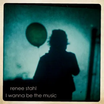 I Wanna Be the Music by Renee Stahl