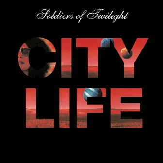 City Life by Soldiers of Twilight