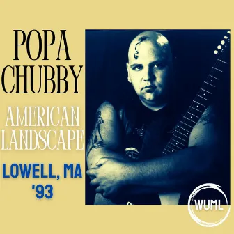 American Landscape (Live Lowell, MA '93) by Popa Chubby